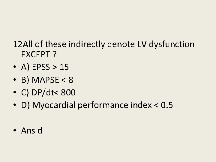 12 All of these indirectly denote LV dysfunction EXCEPT ? • A) EPSS >