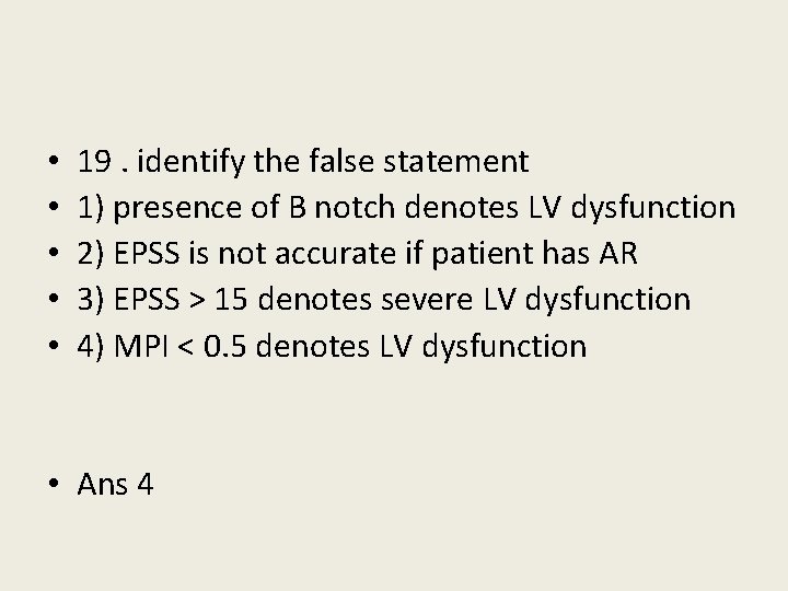  • • • 19. identify the false statement 1) presence of B notch