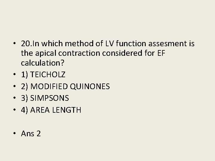  • 20. In which method of LV function assesment is the apical contraction