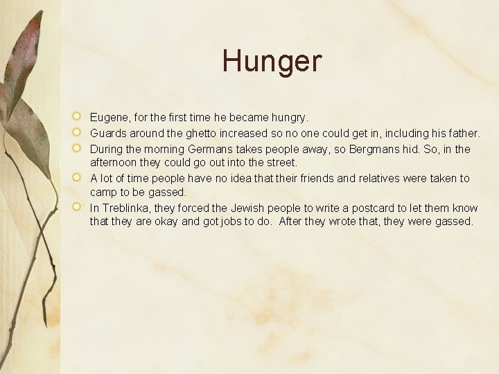 Hunger Eugene, for the first time he became hungry. Guards around the ghetto increased