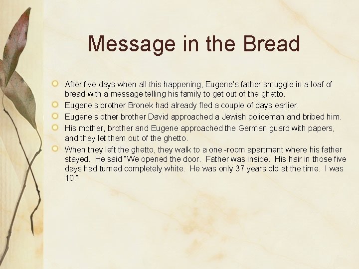 Message in the Bread After five days when all this happening, Eugene’s father smuggle