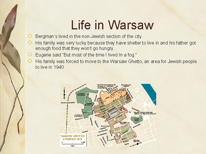 Life in Warsaw Bergman’s lived in the non-Jewish section of the city. His family