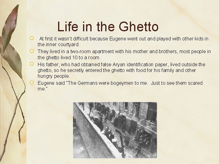 Life in the Ghetto At first it wasn’t difficult because Eugene went out and