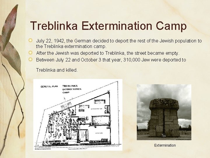 Treblinka Extermination Camp July 22, 1942, the German decided to deport the rest of