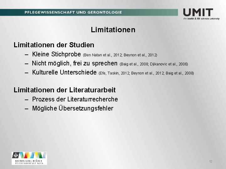 Limitationen der Studien – Kleine Stichprobe (Ben Natan et al. , 2012; Beynon et