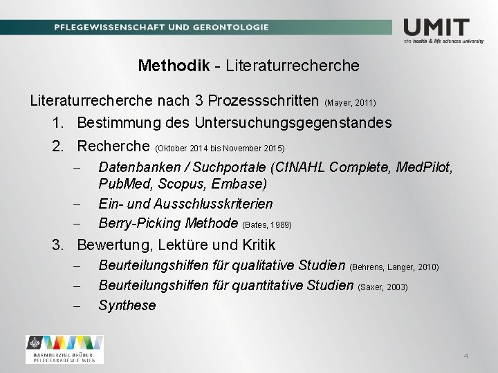 Methodik - Literaturrecherche nach 3 Prozessschritten (Mayer, 2011) 1. Bestimmung des Untersuchungsgegenstandes 2. Recherche