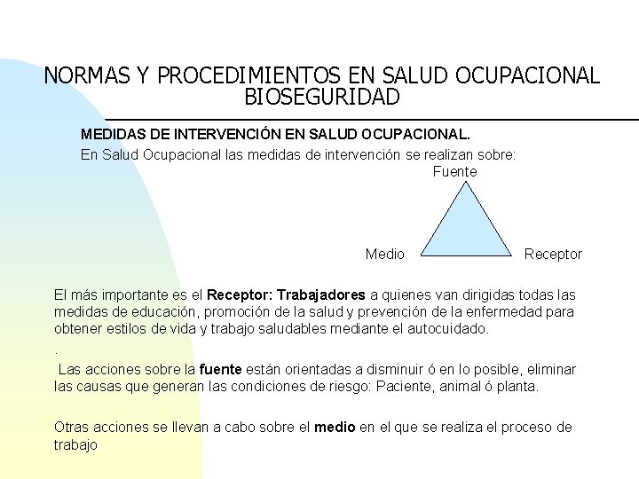 NORMAS Y PROCEDIMIENTOS EN SALUD OCUPACIONAL BIOSEGURIDAD MEDIDAS DE INTERVENCIÓN EN SALUD OCUPACIONAL. En