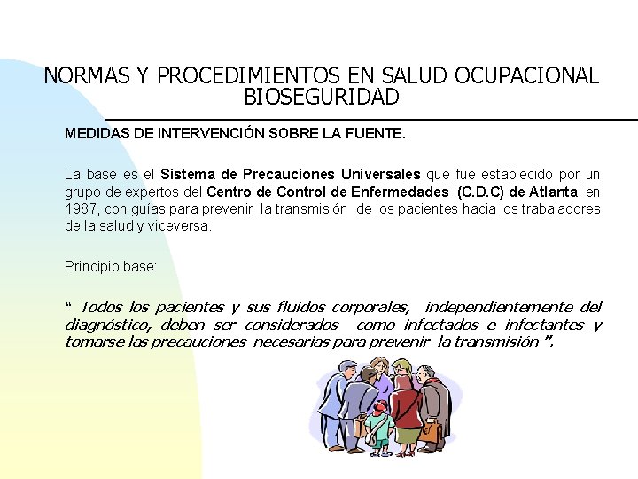 NORMAS Y PROCEDIMIENTOS EN SALUD OCUPACIONAL BIOSEGURIDAD MEDIDAS DE INTERVENCIÓN SOBRE LA FUENTE. La