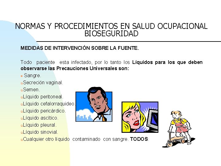 NORMAS Y PROCEDIMIENTOS EN SALUD OCUPACIONAL BIOSEGURIDAD MEDIDAS DE INTERVENCIÓN SOBRE LA FUENTE. Todo