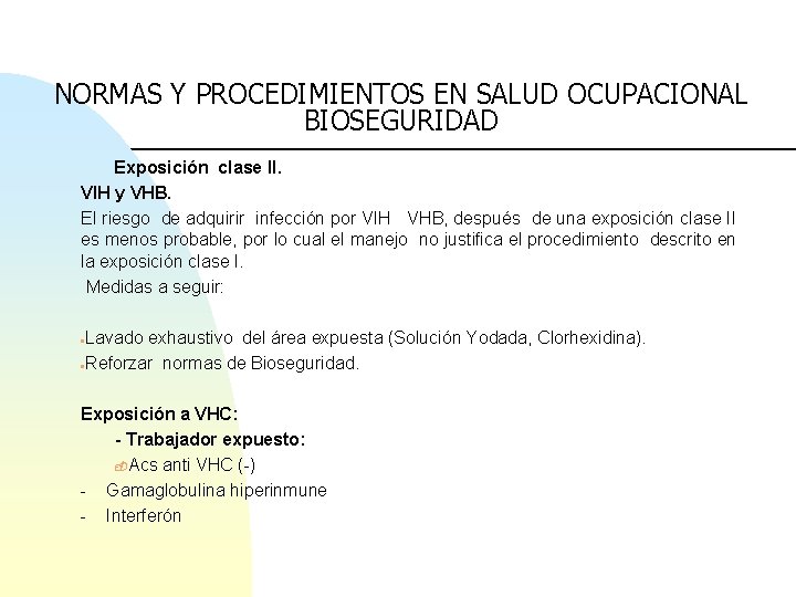 NORMAS Y PROCEDIMIENTOS EN SALUD OCUPACIONAL BIOSEGURIDAD Exposición clase II. VIH y VHB. El
