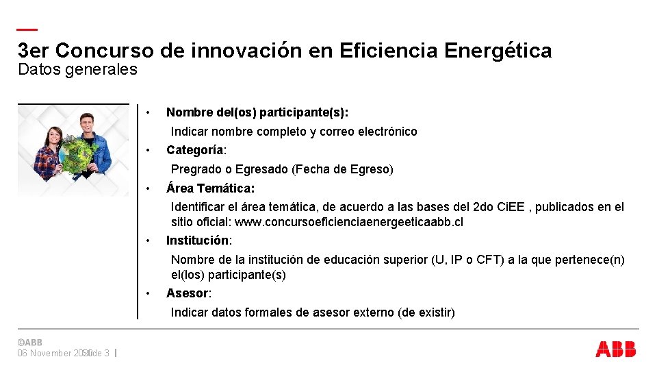 — 3 er Concurso de innovación en Eficiencia Energética Datos generales • Nombre del(os)