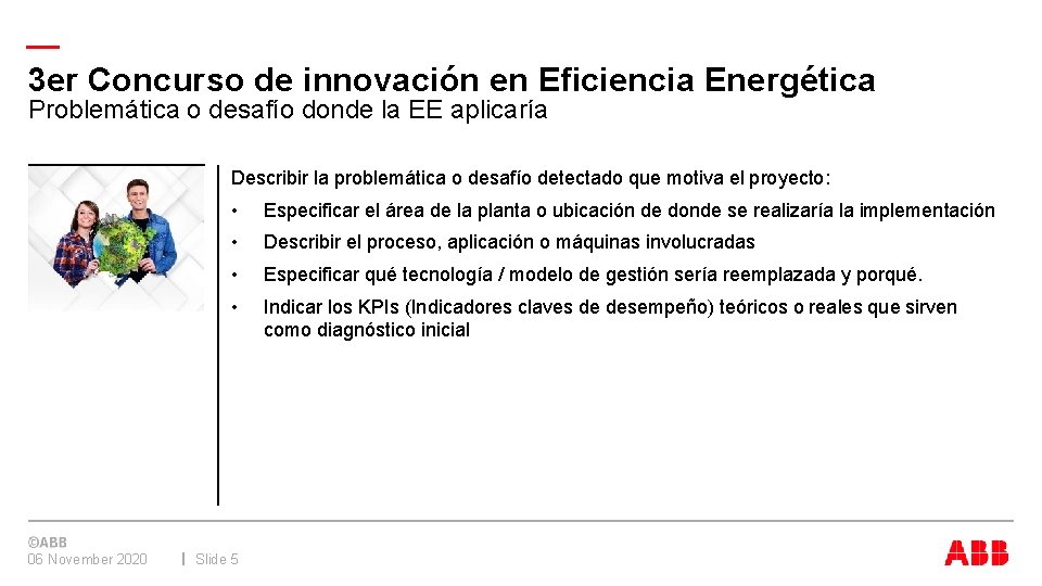 — 3 er Concurso de innovación en Eficiencia Energética Problemática o desafío donde la