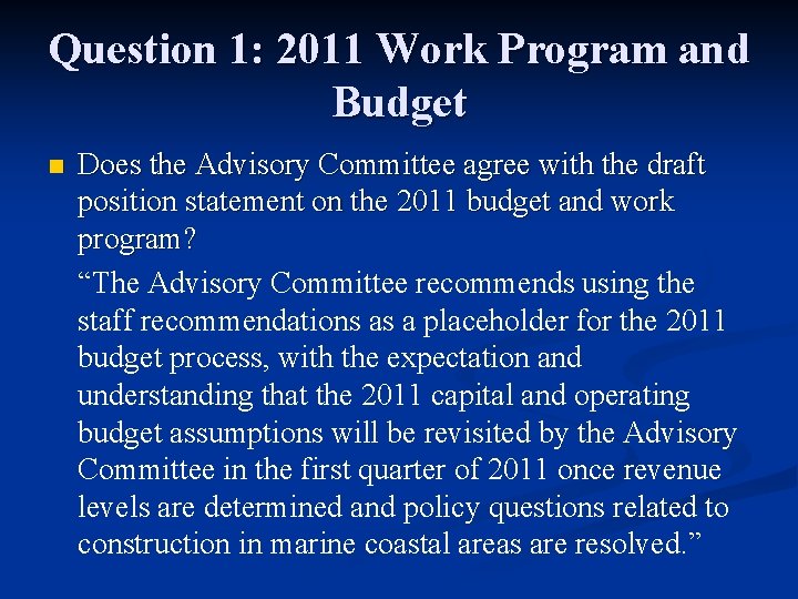 Question 1: 2011 Work Program and Budget n Does the Advisory Committee agree with