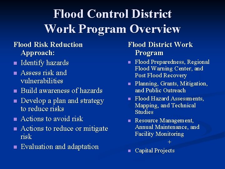 Flood Control District Work Program Overview Flood Risk Reduction Approach: n Identify hazards n
