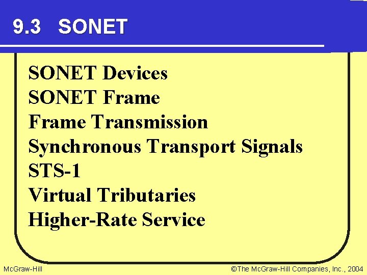 9. 3 SONET Devices SONET Frame Transmission Synchronous Transport Signals STS-1 Virtual Tributaries Higher-Rate