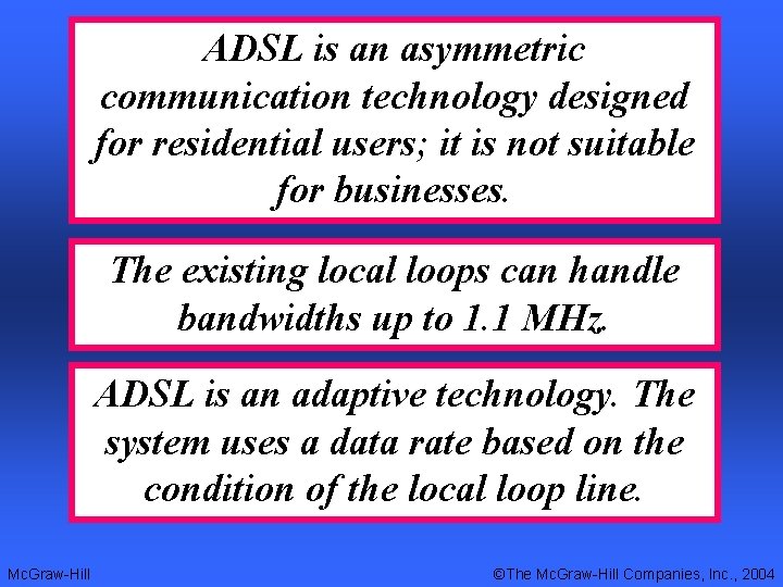 ADSL is an asymmetric communication technology designed for residential users; it is not suitable