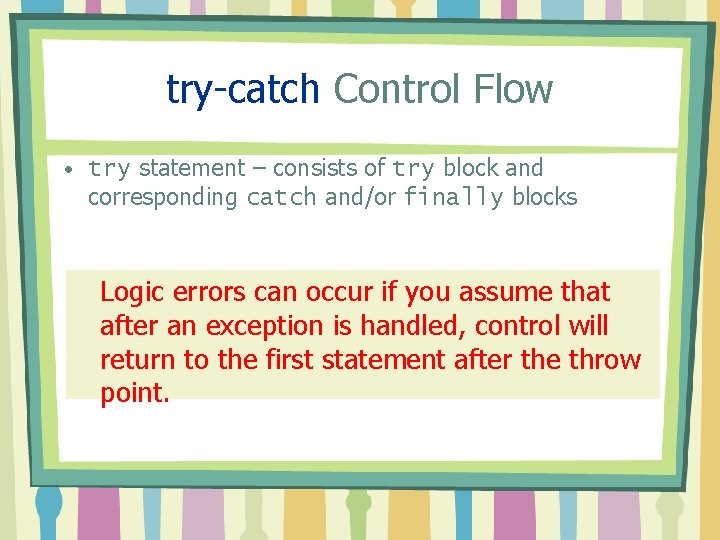 try-catch Control Flow • try statement – consists of try block and corresponding catch