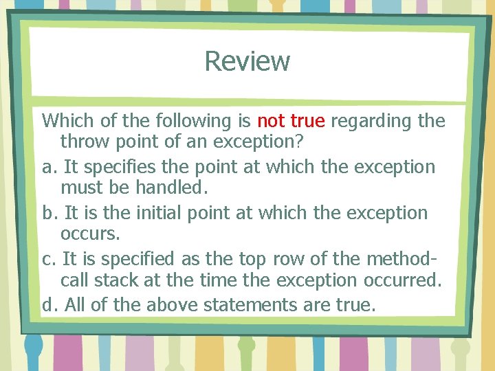 Review Which of the following is not true regarding the throw point of an