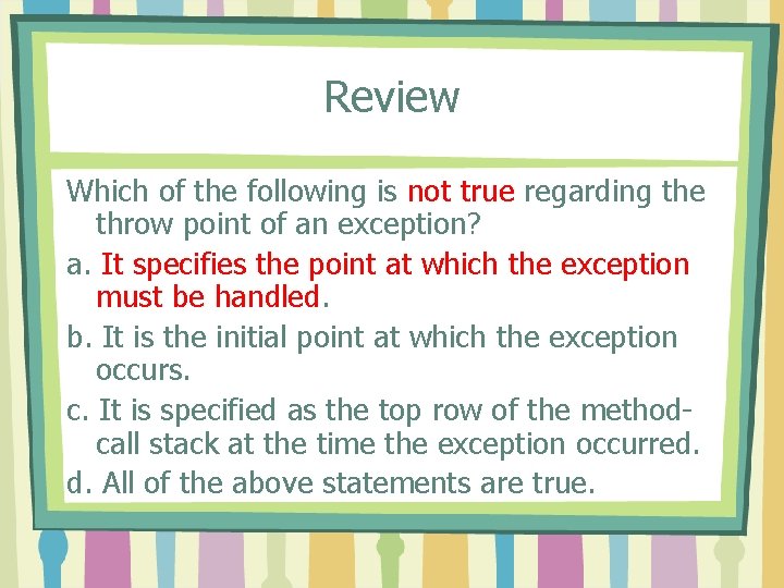 Review Which of the following is not true regarding the throw point of an