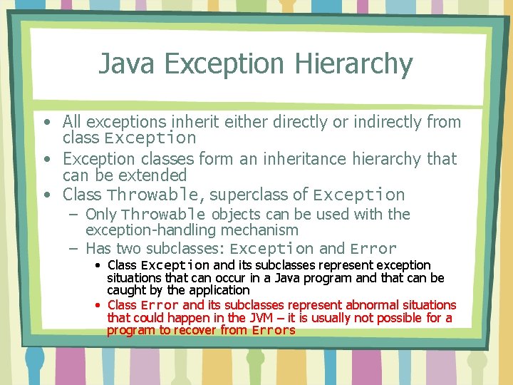 Java Exception Hierarchy • All exceptions inherit either directly or indirectly from class Exception