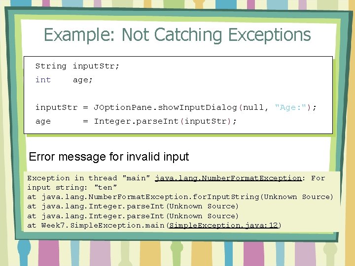 Example: Not Catching Exceptions String input. Str; int age; input. Str = JOption. Pane.