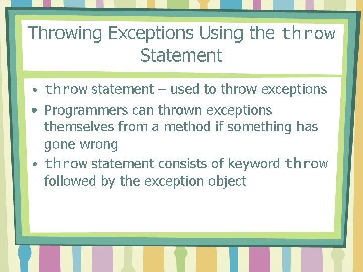 Throwing Exceptions Using the throw Statement • throw statement – used to throw exceptions