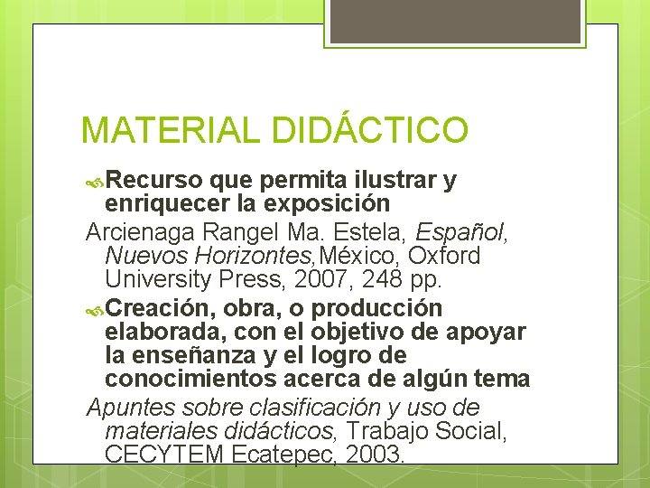 MATERIAL DIDÁCTICO Recurso que permita ilustrar y enriquecer la exposición Arcienaga Rangel Ma. Estela,