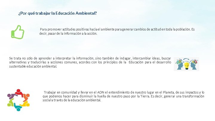 ¿Por qué trabajar la Educación Ambiental? Para promover actitudes positivas hacia el ambiente para