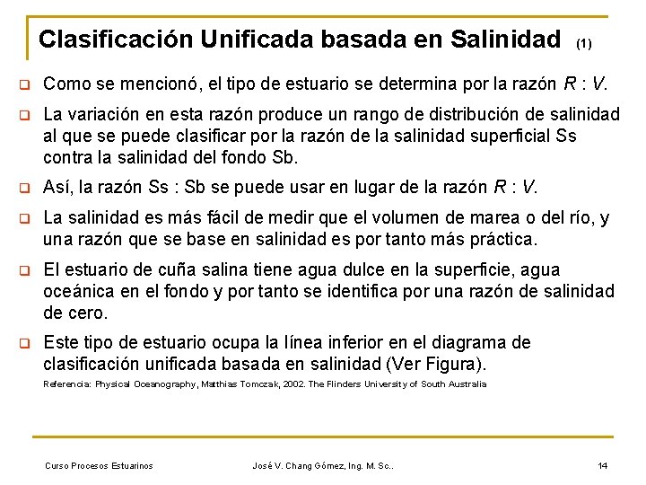 Clasificación Unificada basada en Salinidad (1) q Como se mencionó, el tipo de estuario