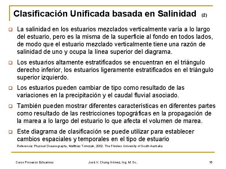 Clasificación Unificada basada en Salinidad (2) q La salinidad en los estuarios mezclados verticalmente