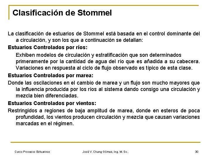 Clasificación de Stommel La clasificación de estuarios de Stommel está basada en el control
