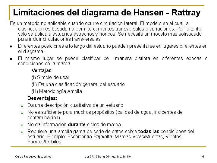 Limitaciones del diagrama de Hansen - Rattray Es un método no aplicable cuando ocurre