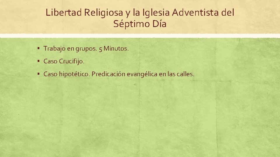 Libertad Religiosa y la Iglesia Adventista del Séptimo Día § Trabajo en grupos. 5