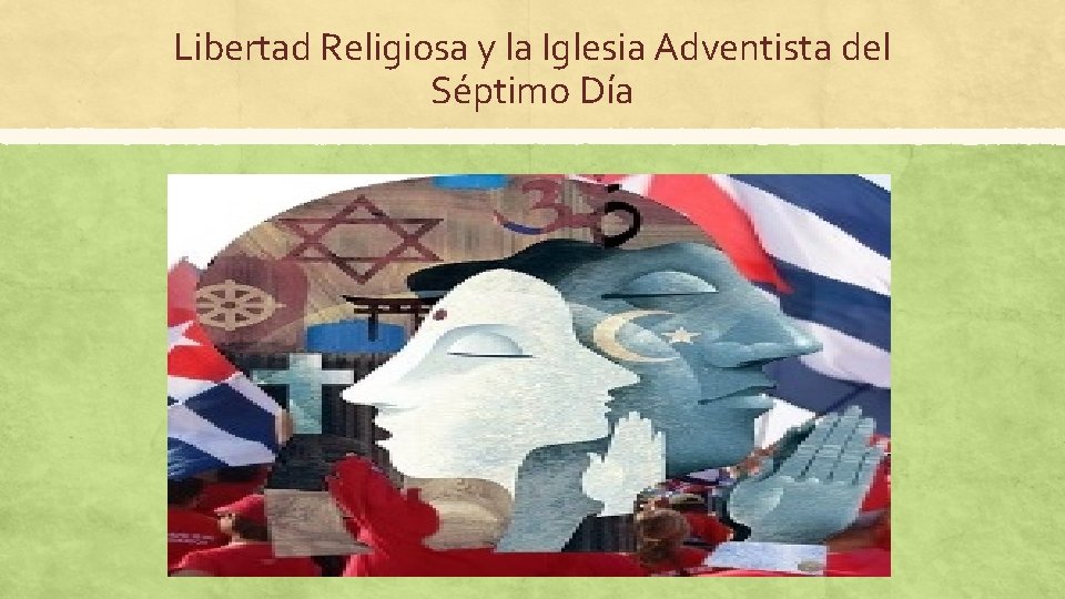 Libertad Religiosa y la Iglesia Adventista del Séptimo Día 