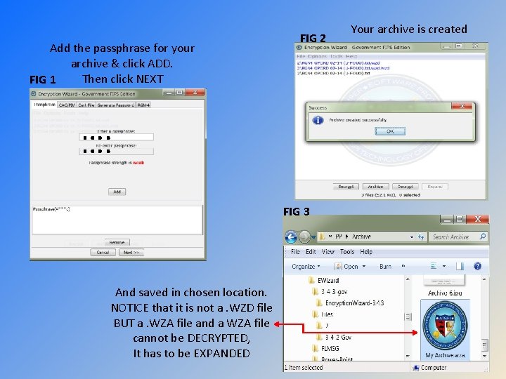 Add the passphrase for your archive & click ADD. Then click NEXT FIG 1