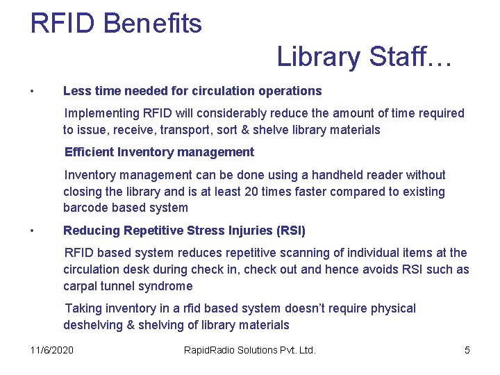 RFID Benefits Library Staff… • Less time needed for circulation operations Implementing RFID will