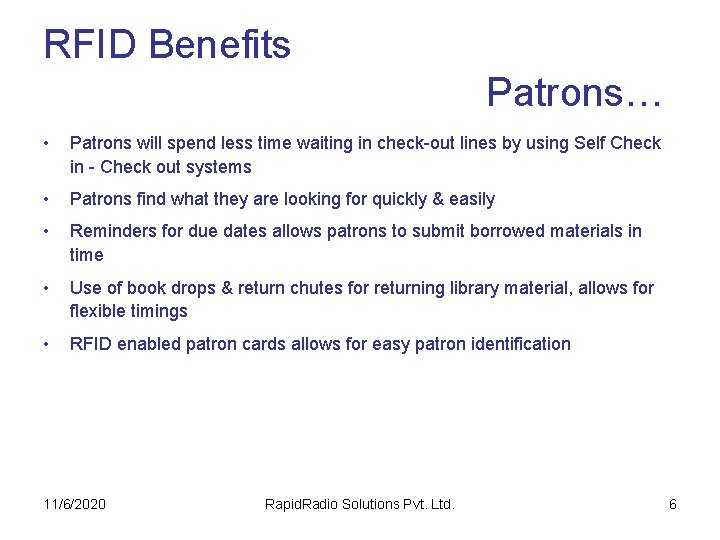 RFID Benefits Patrons… • Patrons will spend less time waiting in check-out lines by