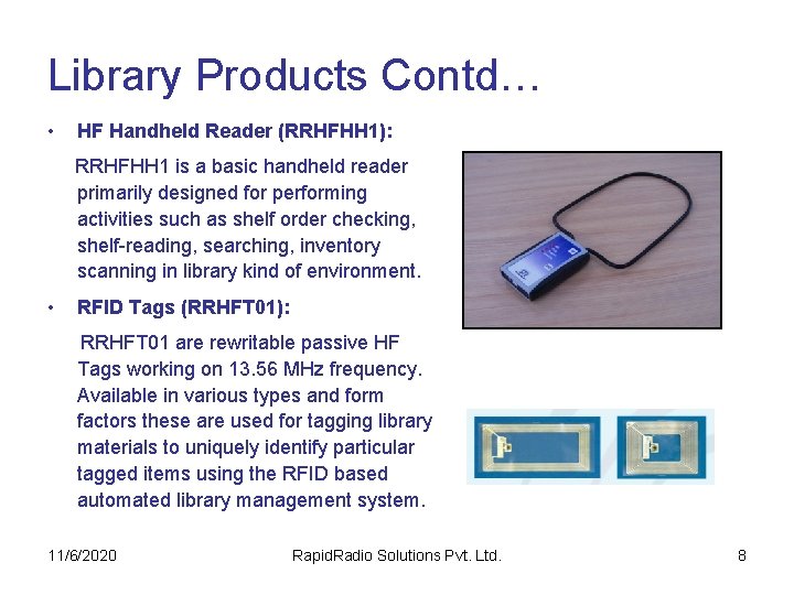 Library Products Contd… • HF Handheld Reader (RRHFHH 1): RRHFHH 1 is a basic