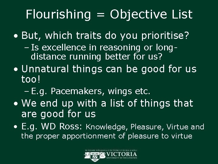 Flourishing = Objective List • But, which traits do you prioritise? – Is excellence