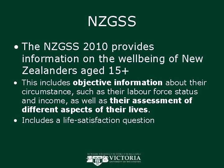 NZGSS • The NZGSS 2010 provides information on the wellbeing of New Zealanders aged