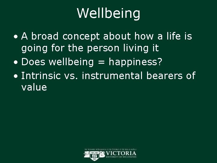 Wellbeing • A broad concept about how a life is going for the person