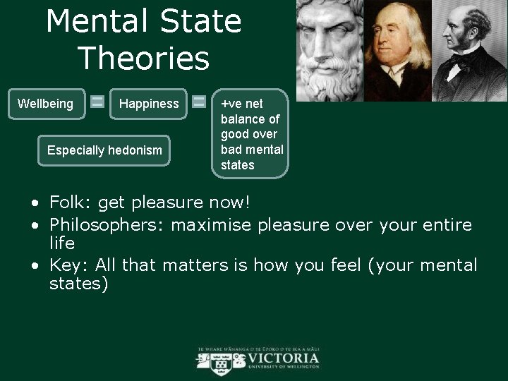 Mental State Theories Wellbeing Happiness Especially hedonism +ve net balance of good over bad