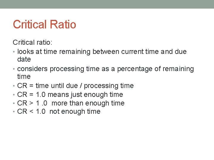 Critical Ratio Critical ratio: • looks at time remaining between current time and due
