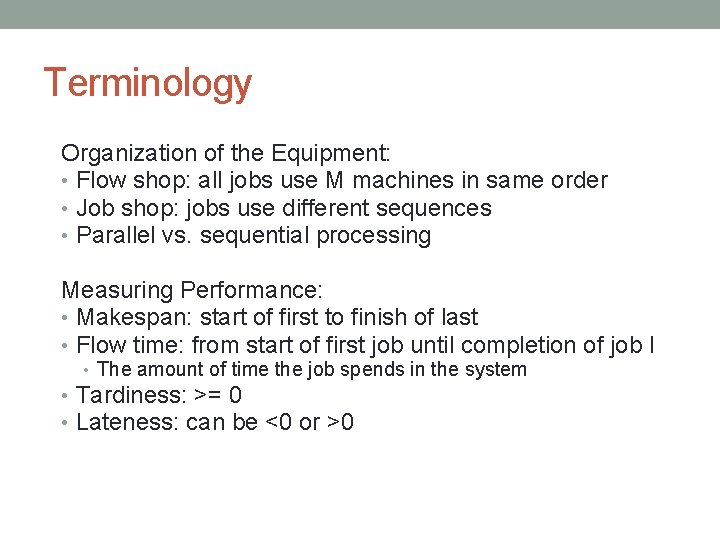 Terminology Organization of the Equipment: • Flow shop: all jobs use M machines in