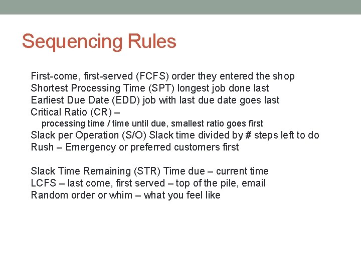 Sequencing Rules First-come, first-served (FCFS) order they entered the shop Shortest Processing Time (SPT)