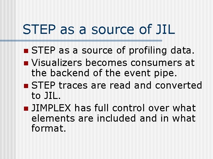 STEP as a source of JIL STEP as a source of profiling data. n