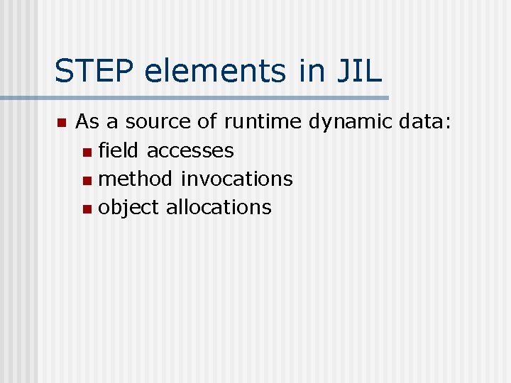 STEP elements in JIL n As a source of runtime dynamic data: n field