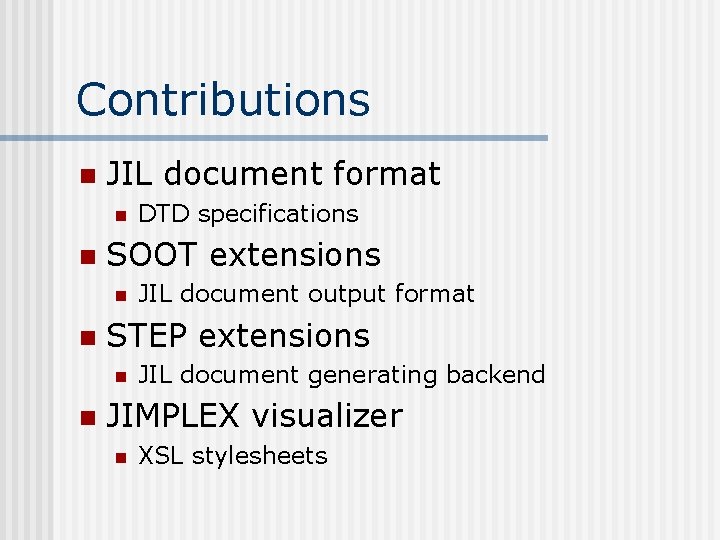 Contributions n JIL document format n n SOOT extensions n n JIL document output