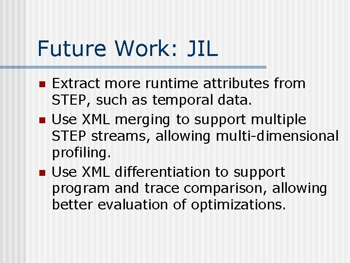 Future Work: JIL n n n Extract more runtime attributes from STEP, such as