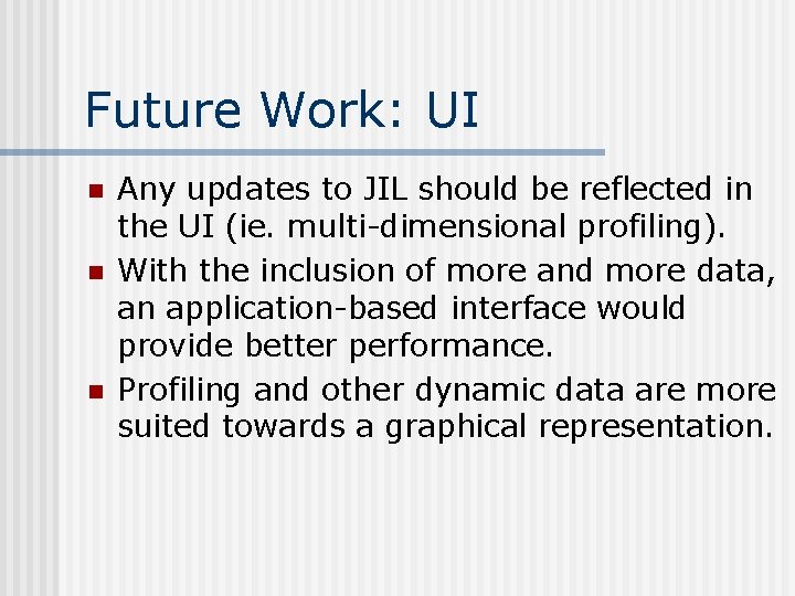 Future Work: UI n n n Any updates to JIL should be reflected in